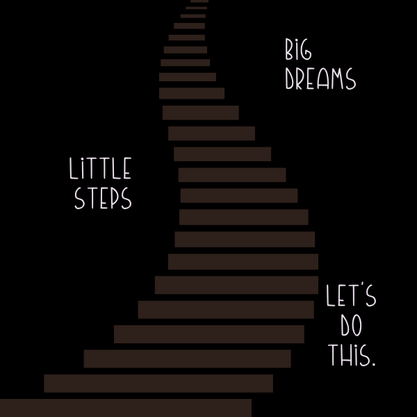 Big dreams, little steps
